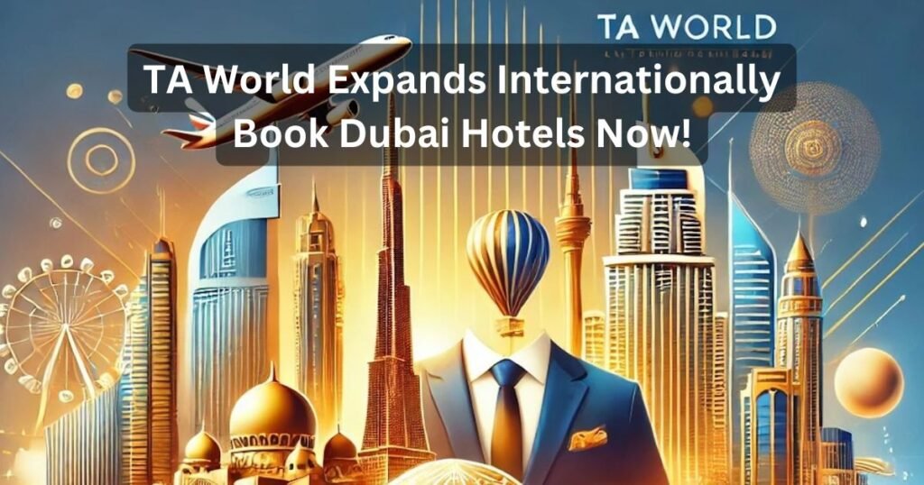 Book Dubai Hotels Now